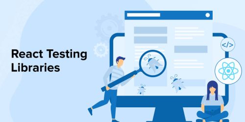 React Testing Libraries & How to Use Them